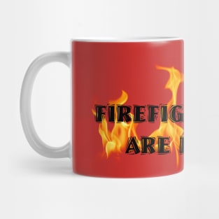 Firefighters Are Hot Mug